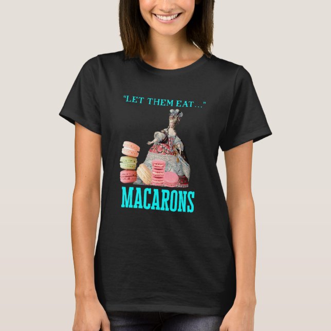 Lass sie essen Macarons Marie Antoinette Macaron T-Shirt (Vorderseite)