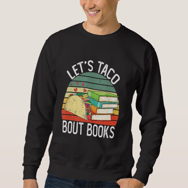 Lass Taco Bout Books Cinco De Mayo Buchlehrer Sweatshirt (Vorderseite)