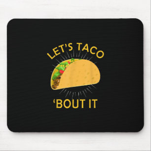 Lass Taco Bout It - Taco Cinco De Mayo Gift Mousepad