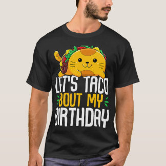 Lass Taco Bout My Birthday Cinco de Mayo Tacos BDa T-Shirt
