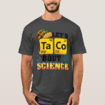 Lass Taco Bout Science Food Pun Funny Cinco de May T-Shirt<br><div class="desc">Lasse Taco Bout Science Food Pun Funny Cinco de Mayo 3 .</div>