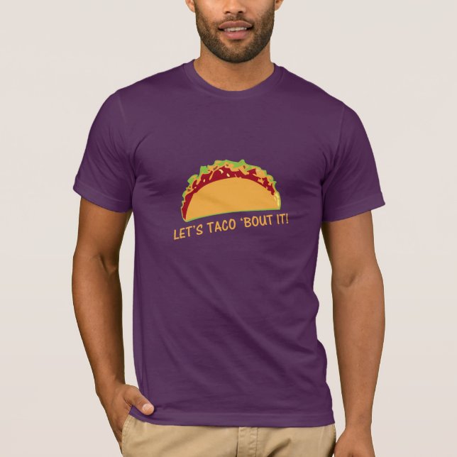 Lass Taco 'über es Funny Taco Slogan T-Shirt (Vorderseite)