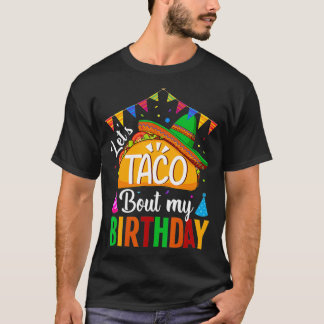 Lass Taco über meinen Geburtstag Cinco De Mayo Tac T-Shirt