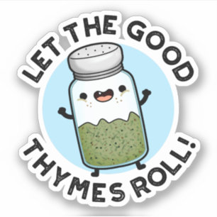 Lass The Good Thymes Roll Funny Herb Pun Aufkleber