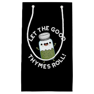 Lass The Good Thymes Roll Funny Herb Pun Dark BG Kleine Geschenktüte