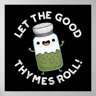 Lass The Good Thymes Roll Funny Herb Pun Dark BG Poster