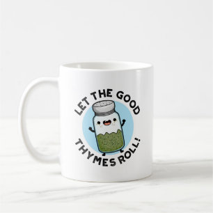 Lass The Good Thymes Roll Funny Herb Pun Kaffeetasse