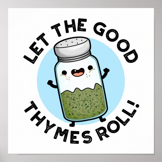 Lass The Good Thymes Roll Funny Herb Pun Poster (Vorne)