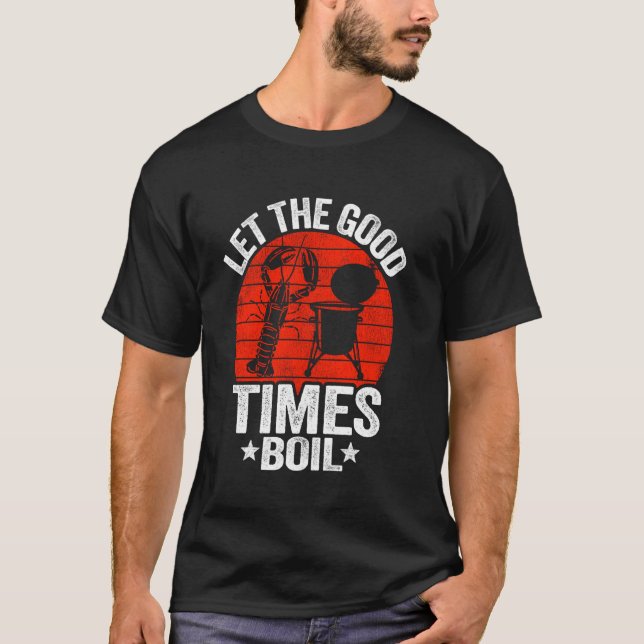 Lass The Good Times Boil Cajun Crayfish Party Funn T-Shirt (Vorderseite)