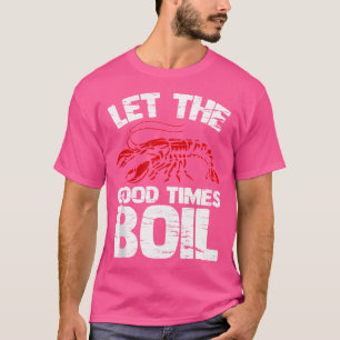 Lass The Good Times Boil Funny Crawfish Boil Crayf T-Shirt