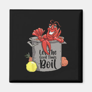 Lass The Good Times Boil Funny Crawfish Boil Mardi Magnet