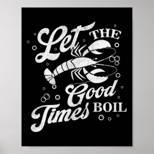 Lass The Good Times Boil Funny Crawfish Boil Mardi Poster