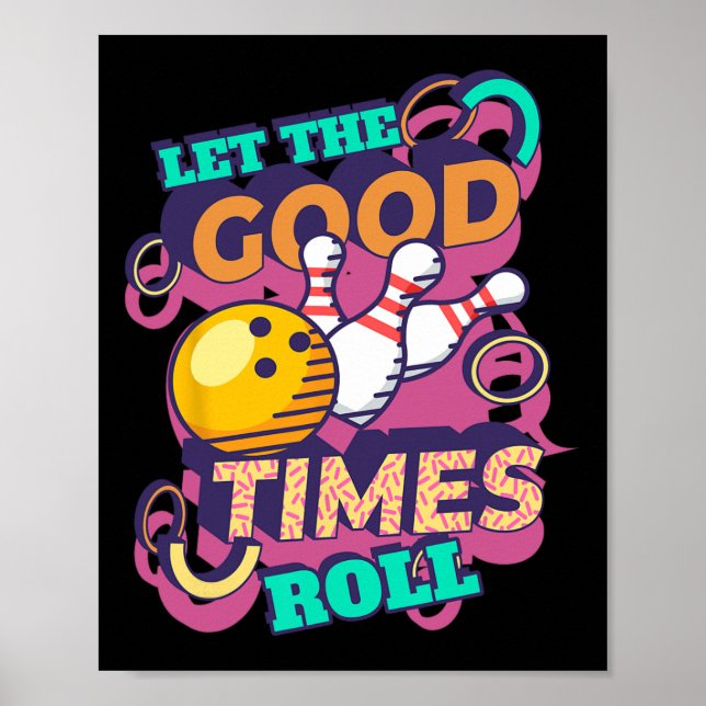 Lass The Good Times Roll Bowling Shirts Funny Bowl Poster (Vorne)