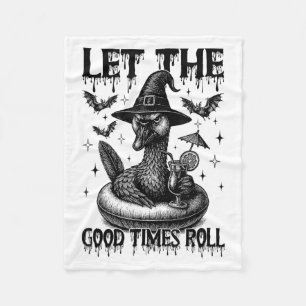 Lass The Good Times Roll Funny Sarcastic Goose Hal Fleecedecke