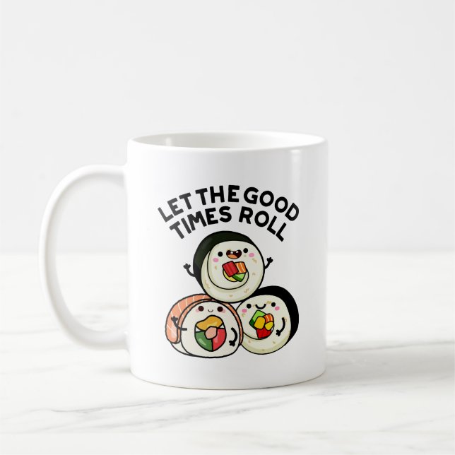 Lass The Good Times Roll Funny Sushi Puns Kaffeetasse (Links)