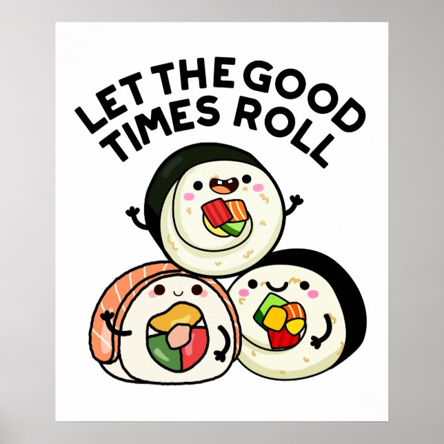 Lass The Good Times Roll Funny Sushi Puns Poster (Vorne)