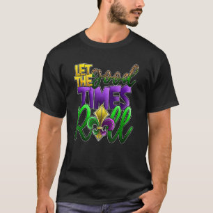 Lass The Good Times Roll Mardi Gras Festival T-Shirt