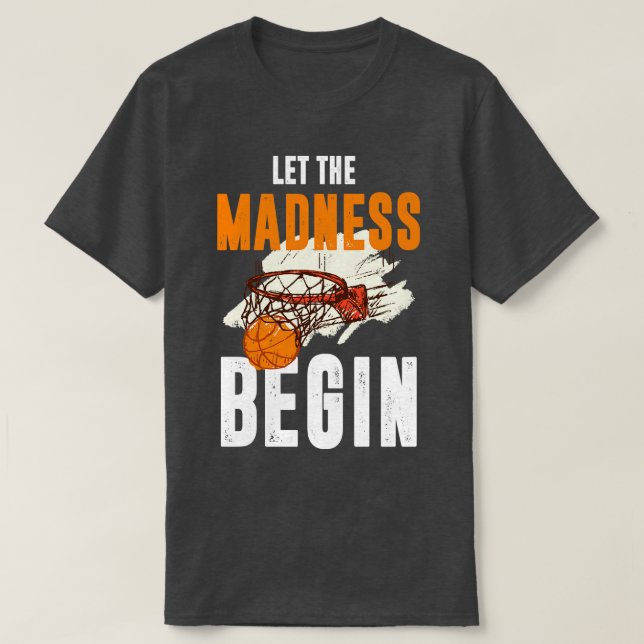 Lass The Madness Begin Basketball T-Shirt (Design vorne)