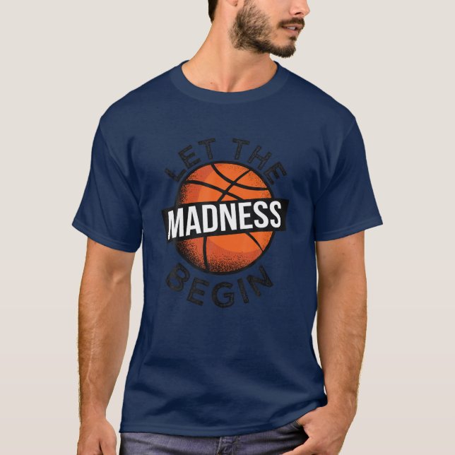 Lass The Madness Begin Uni Basketball März Spo T-Shirt (Vorderseite)