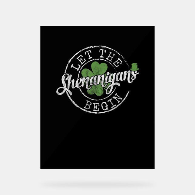 Lass The Shenanigans Begin Funny Clovers St Patric Acrylschild (Vorderseite)