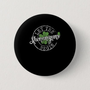 Lass The Shenanigans Begin Funny Clovers St Patric Button