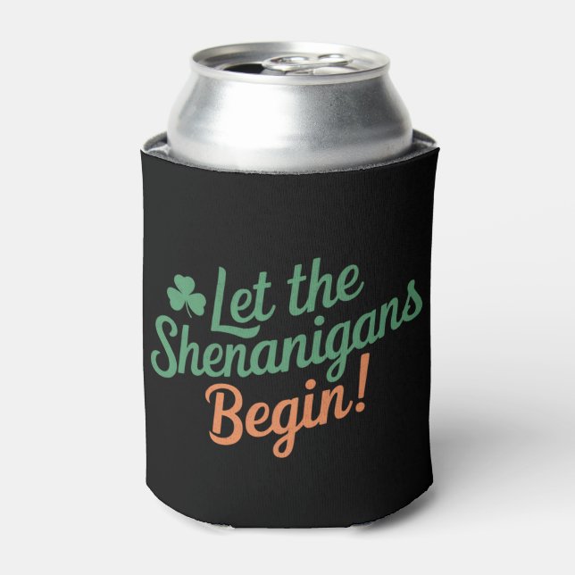 Lass The Shenanigans Begin Funny Irish St Patricks Dosenkühler (Kanne Vorderseite)