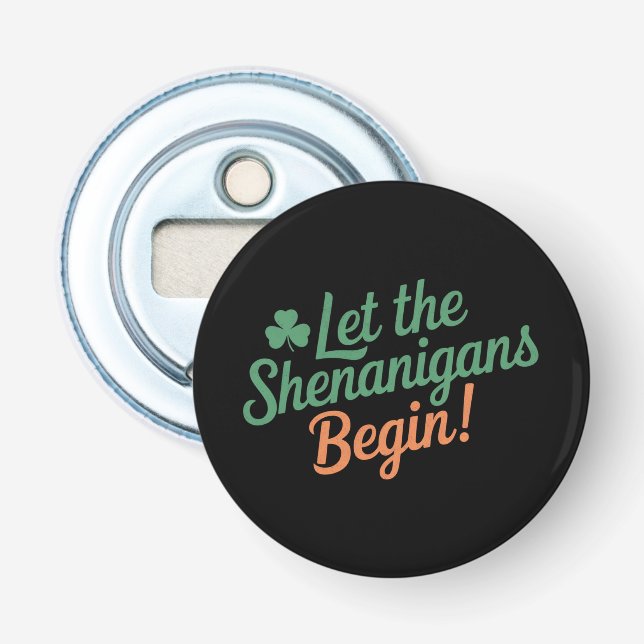 Lass The Shenanigans Begin Funny Irish St Patricks Flaschenöffner (Vorderseite)