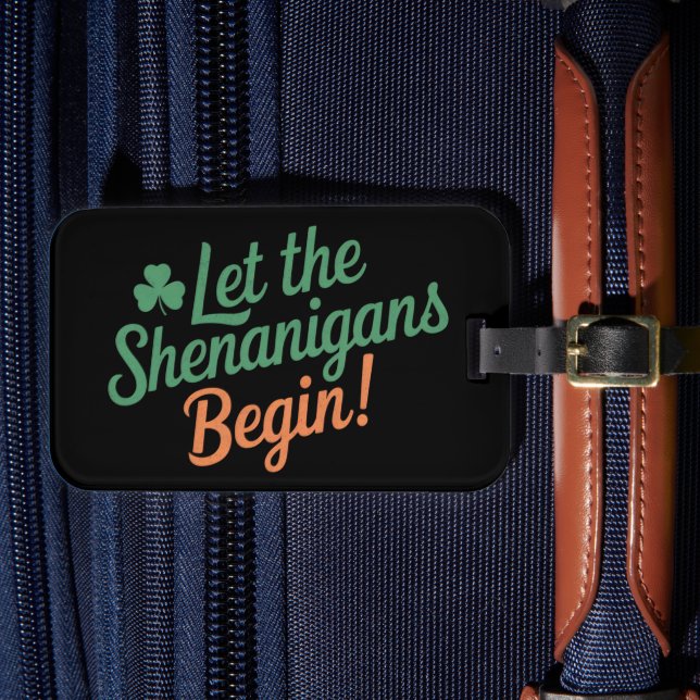 Lass The Shenanigans Begin Funny Irish St Patricks Gepäckanhänger (Vorderseite Insitu 4)