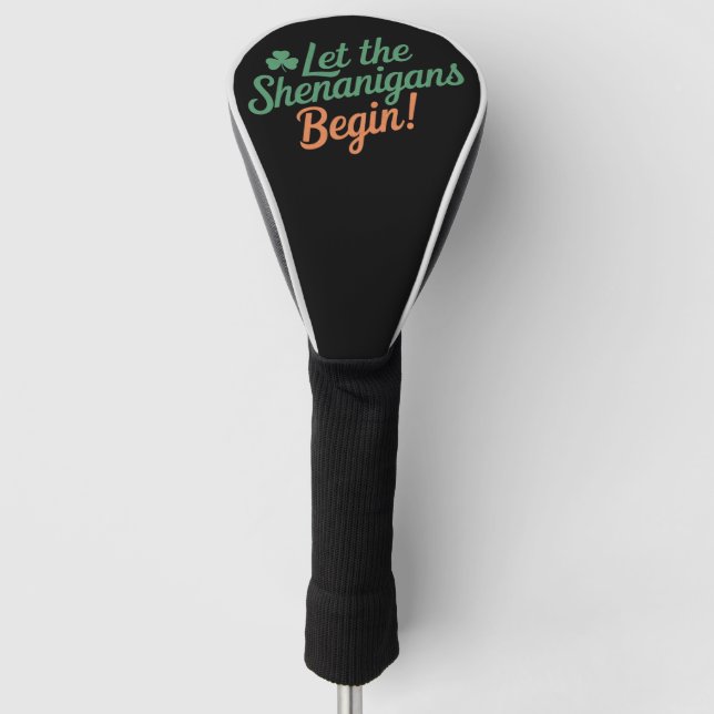 Lass The Shenanigans Begin Funny Irish St Patricks Golf Headcover (Vorderseite)