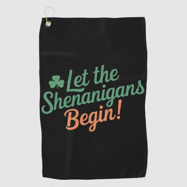 Lass The Shenanigans Begin Funny Irish St Patricks Golfhandtuch (Vorderseite)