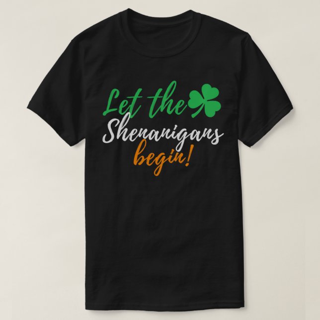 Lass The Shenanigans Begin Funny Irish St Patricks T-Shirt (Design vorne)