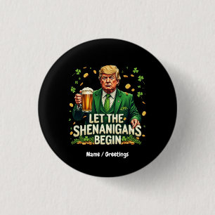 Lass The Shenanigans Begin Funny Trump St Patricks Button