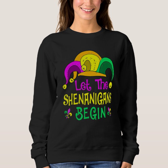 Lass The Shenanigans Begin Mardi Gras Parade Festi Sweatshirt (Vorderseite)