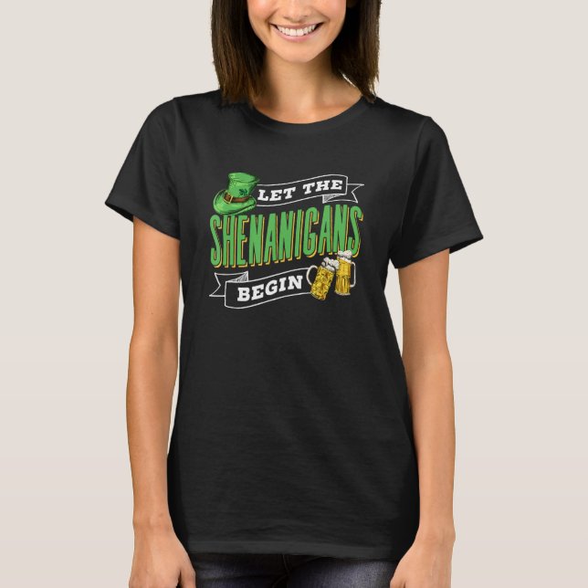 Lass The Shenanigans Begin St Patricks Day Irland T-Shirt (Vorderseite)
