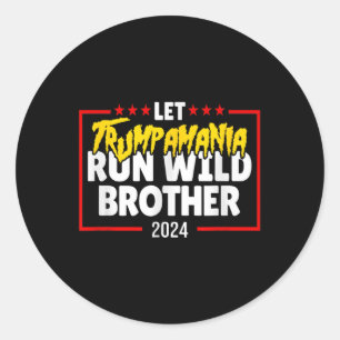 Lass Trumpamania Run Wild Brother Trump 2024 Runder Aufkleber