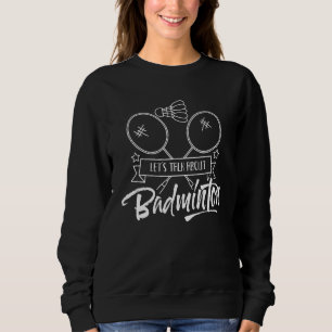 Lass über Badminton Team Shuttlecock Player Sweatshirt