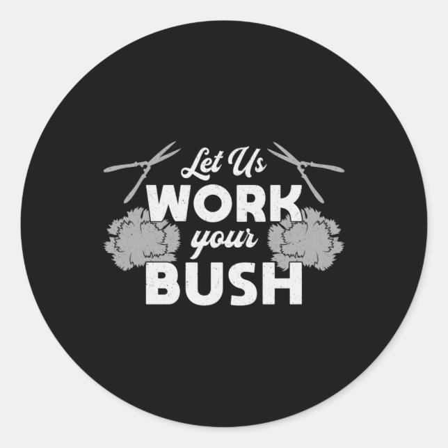 Lass uns an, dass Bush Landscaper wird Runder Aufkleber (Vorderseite)
