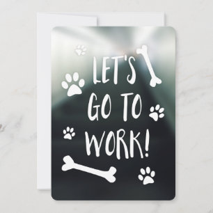 Lass uns arbeiten gehen und deinen Hund zum Arbeit Einladung