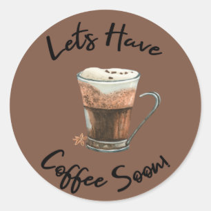 Lass uns bald Kaffee trinken Runder Aufkleber