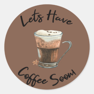Lass uns bald Kaffee trinken Runder Aufkleber
