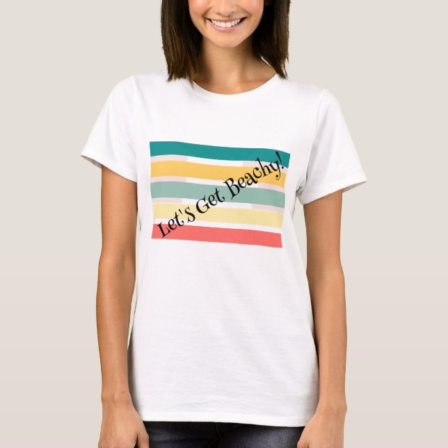 Lass uns Beachy holen! T-Shirt (Vorderseite)