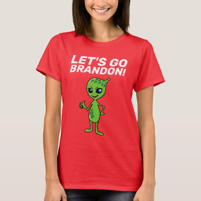 LASS UNS BRANDON GEHEN! ALIEN T - SHIRT (Vorderseite)