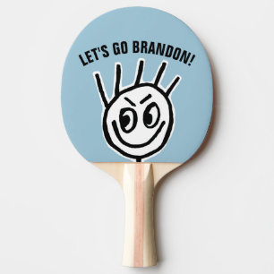 LASS UNS BRANDON GEHEN! Ping Pong Paddle Tischtennis Schläger
