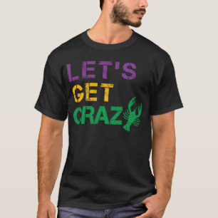 Lass uns Crazy Crawfish Funny Mardi Gras holen T-Shirt