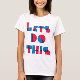 Lass uns das machen T-Shirt