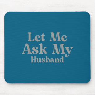 Lass uns den Ehemann fragen Grafik Kunst Mousepad