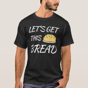 Lass uns dieses Brot Funny Trending Meme Pun T-Shirt