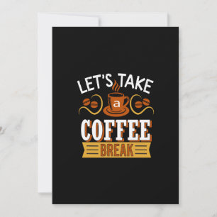 Lass uns eine Kaffeepause machen Einladung