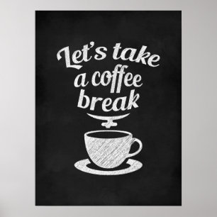 Lass uns eine Kaffeepause machen Poster