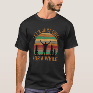 Lass uns eine Weile lang Camping wandern T-Shirt